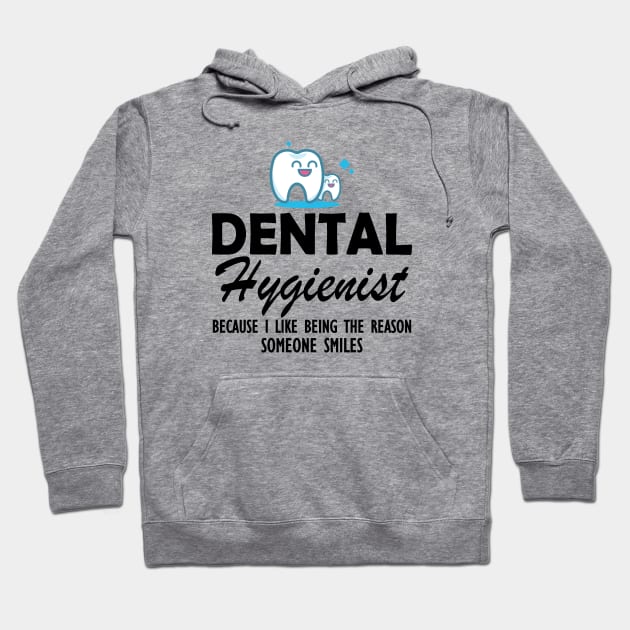 Dental Hygienist because I like being the reason someone smiles Hoodie by KC Happy Shop